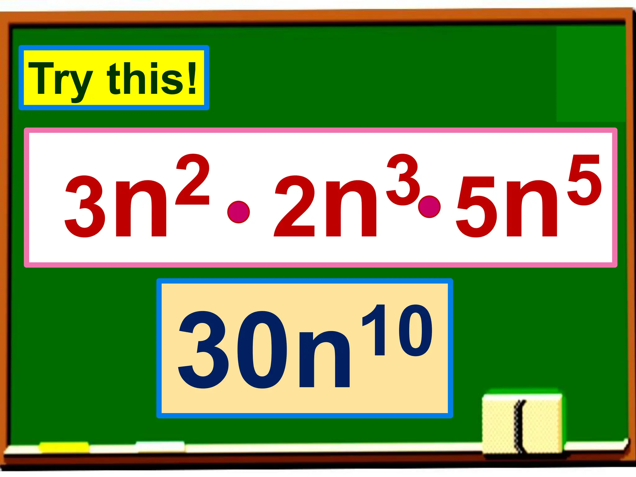 3n2 2n3 5n5
30n10
Try this!
 