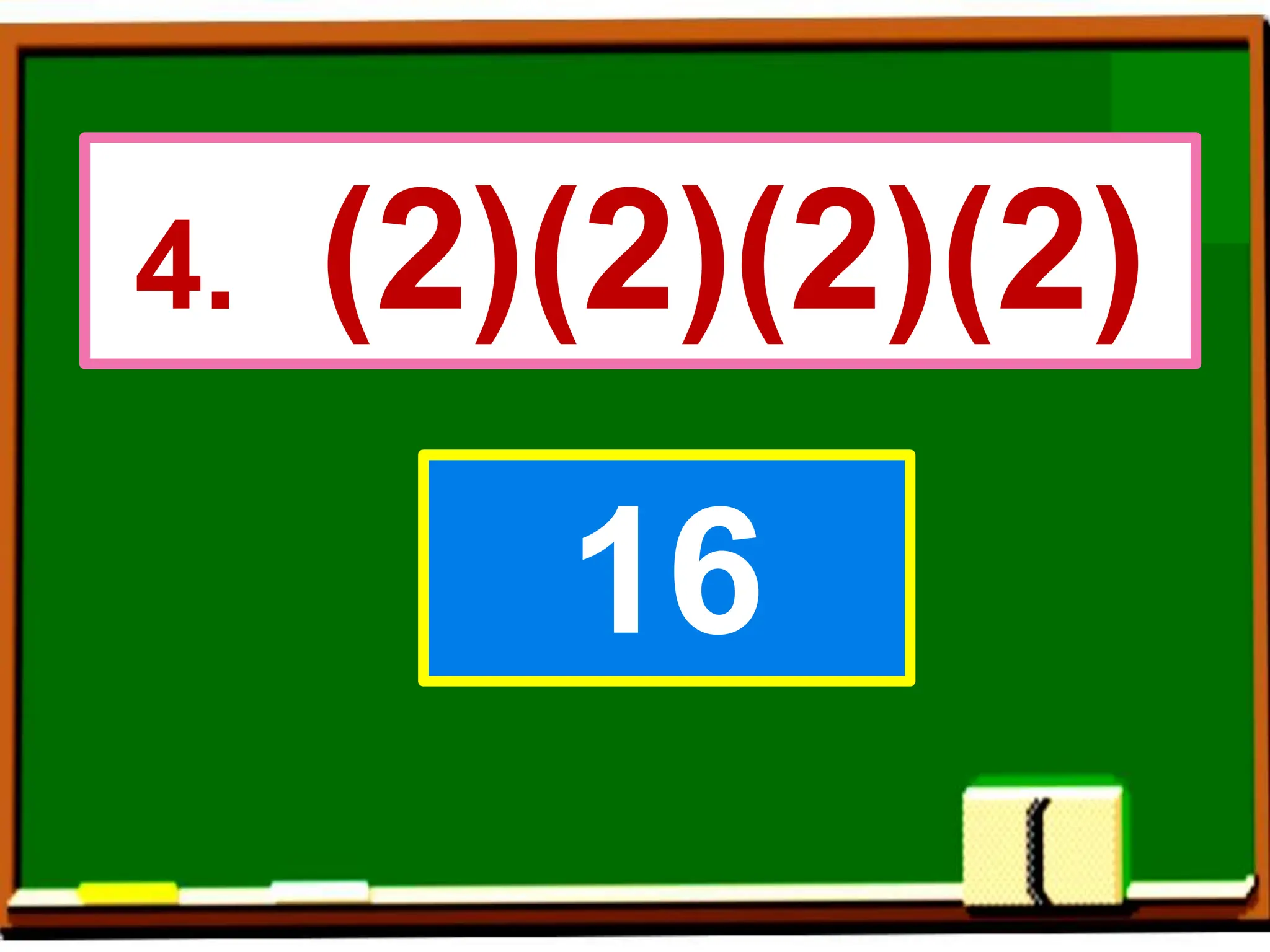 4. (2)(2)(2)(2)
16
 