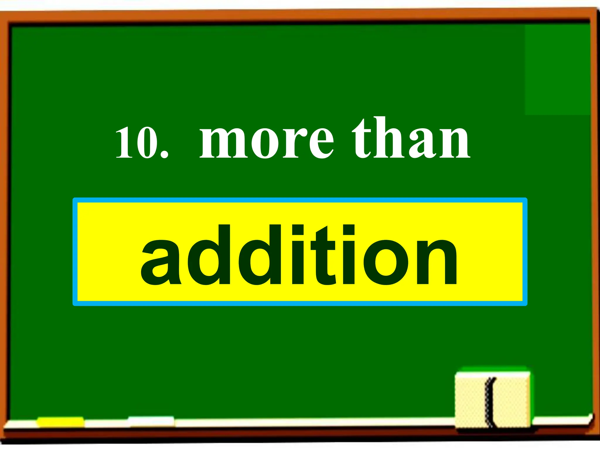 10. more than
addition
 