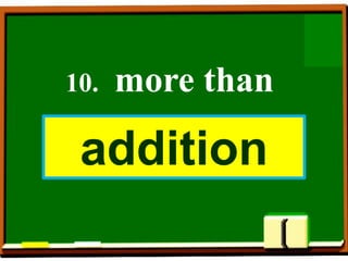 10. more than
addition
 