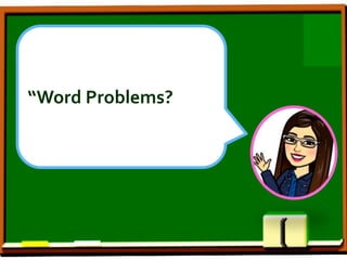 “Word Problems?
 