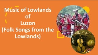 Music of Lowlands
of
Luzon
(Folk Songs from the
Lowlands)
 