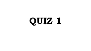 QUIZ 1
 