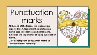 Punctuation Using Paragraph QUARTER 1- LESSON 3- PUNCTUATION MARKS.pptx