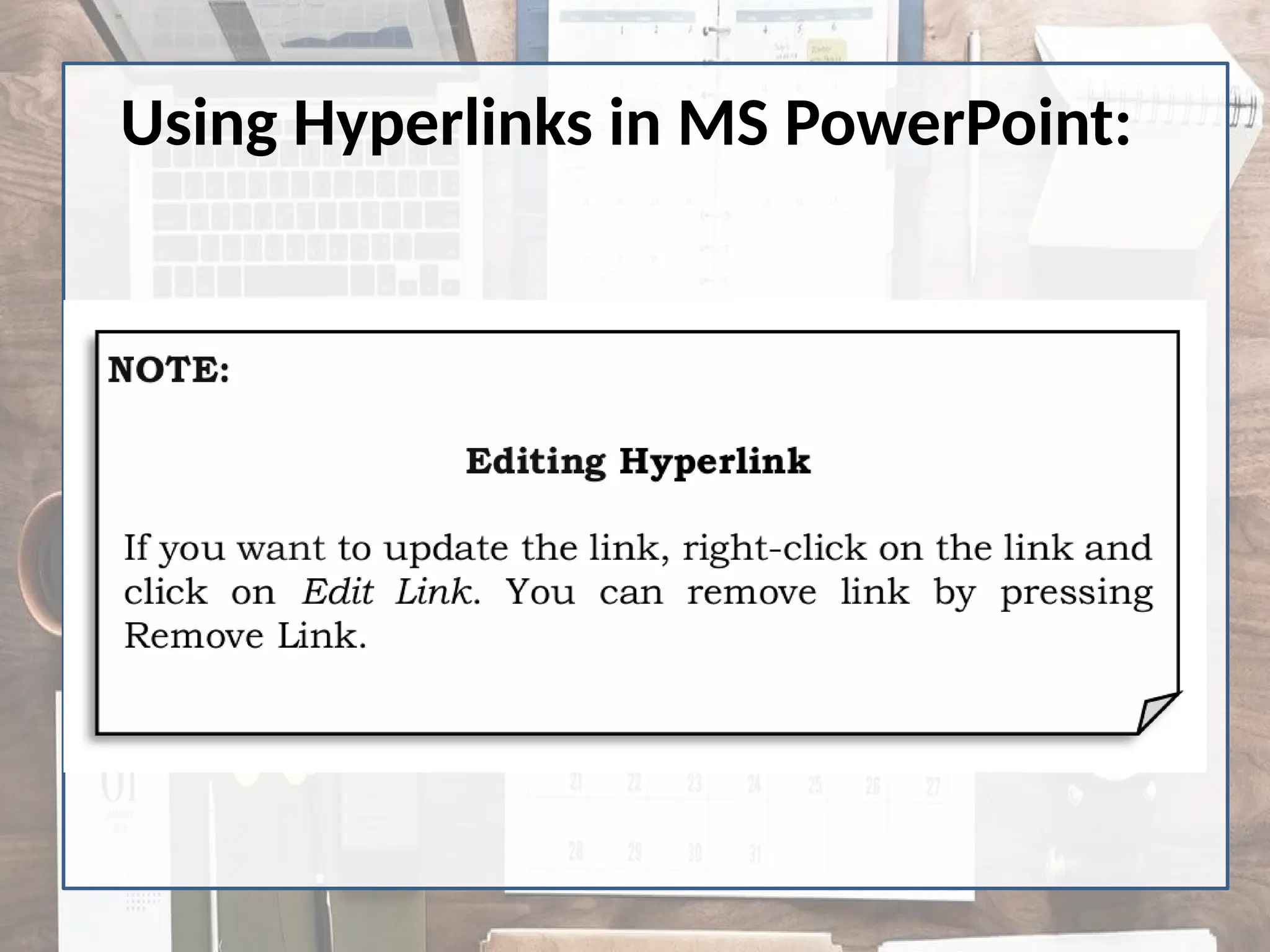 Using Hyperlinks in MS PowerPoint:
 