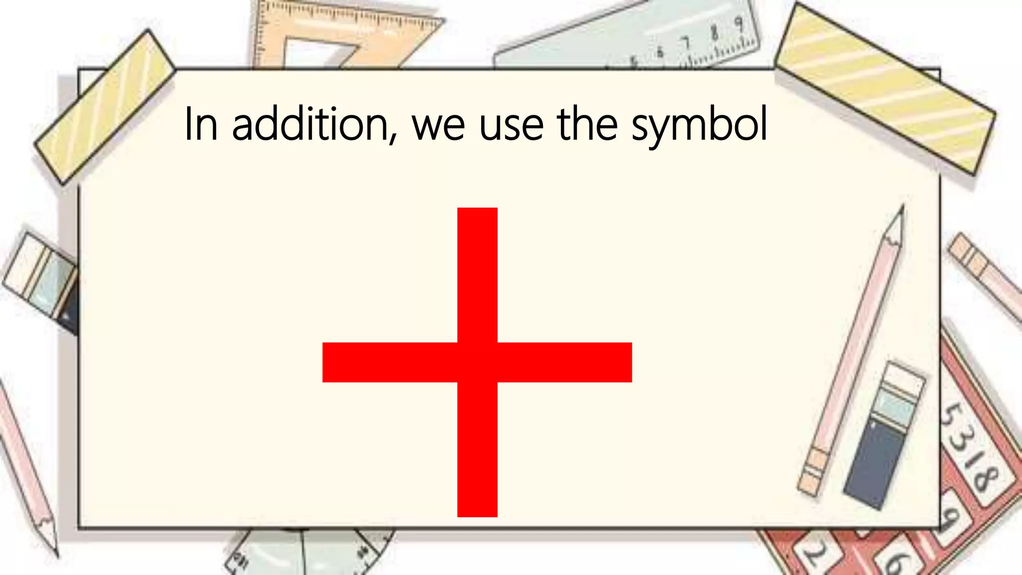 In addition, we use the symbol