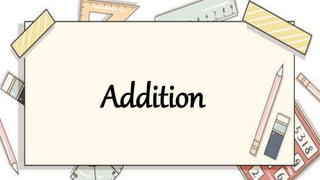 Addition
 