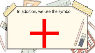 In addition, we use the symbol
 