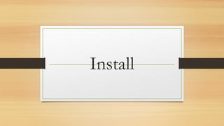 Install
 