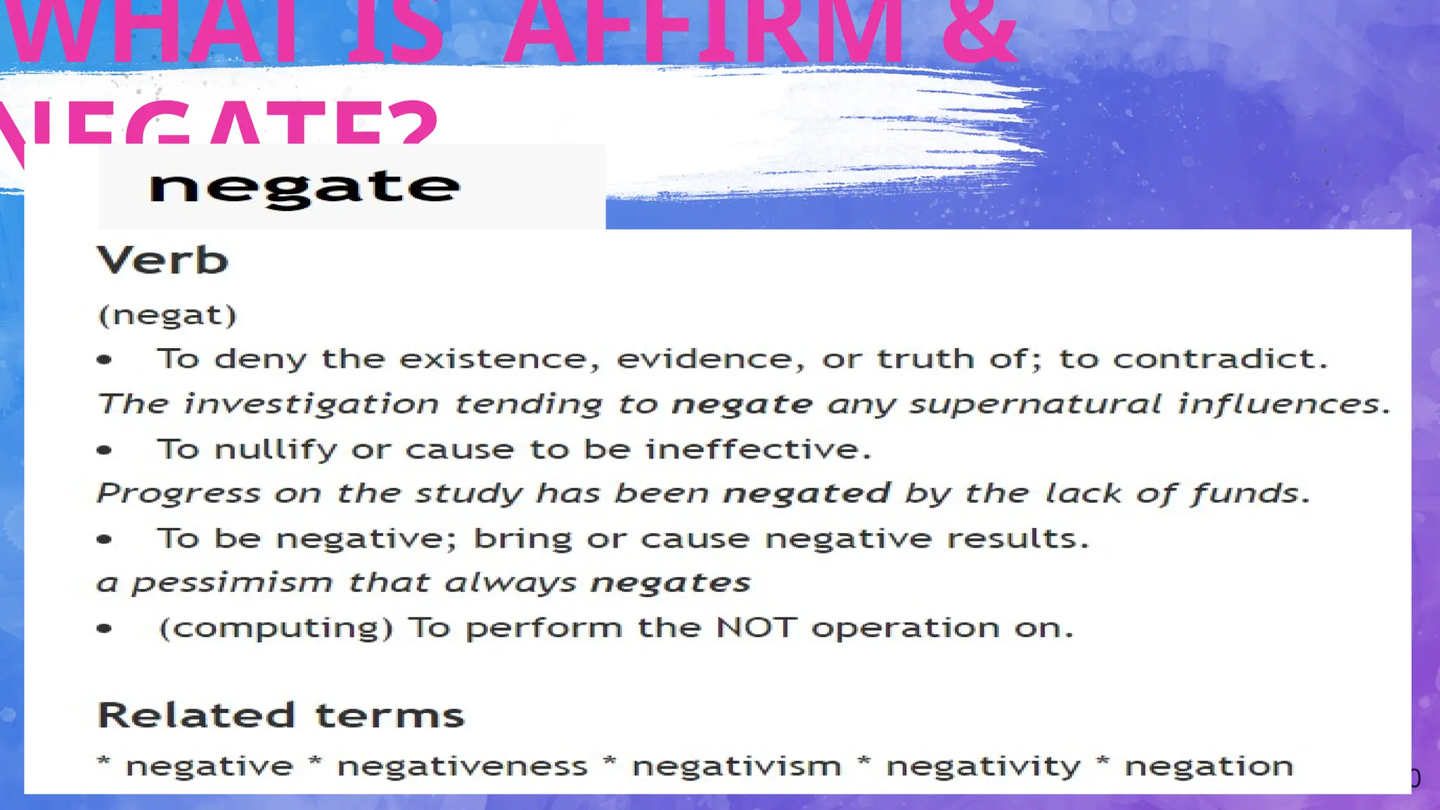 10
WHAT IS AFFIRM &
NEGATE?
 