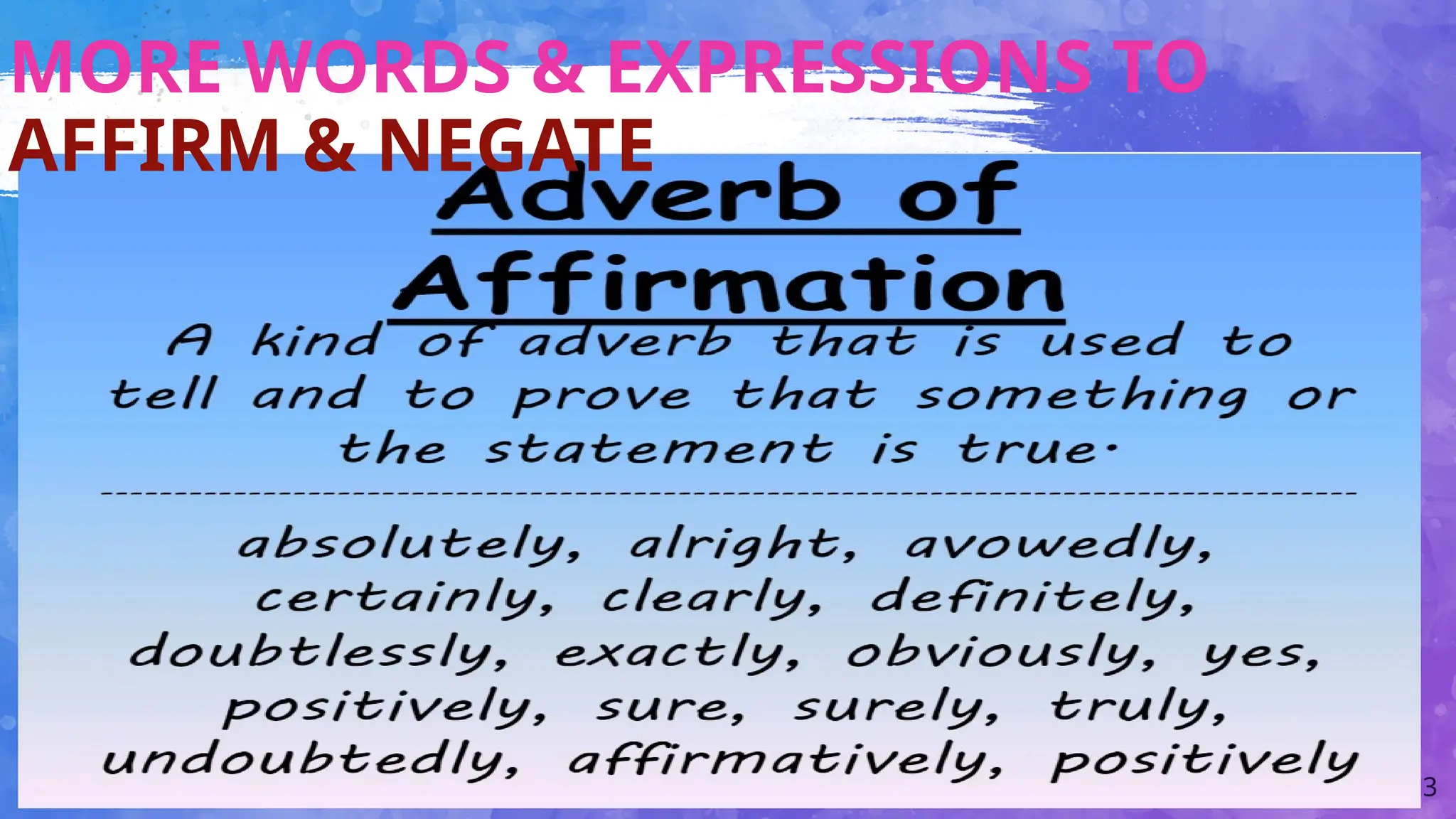 13
MORE WORDS & EXPRESSIONS TO
AFFIRM & NEGATE
 