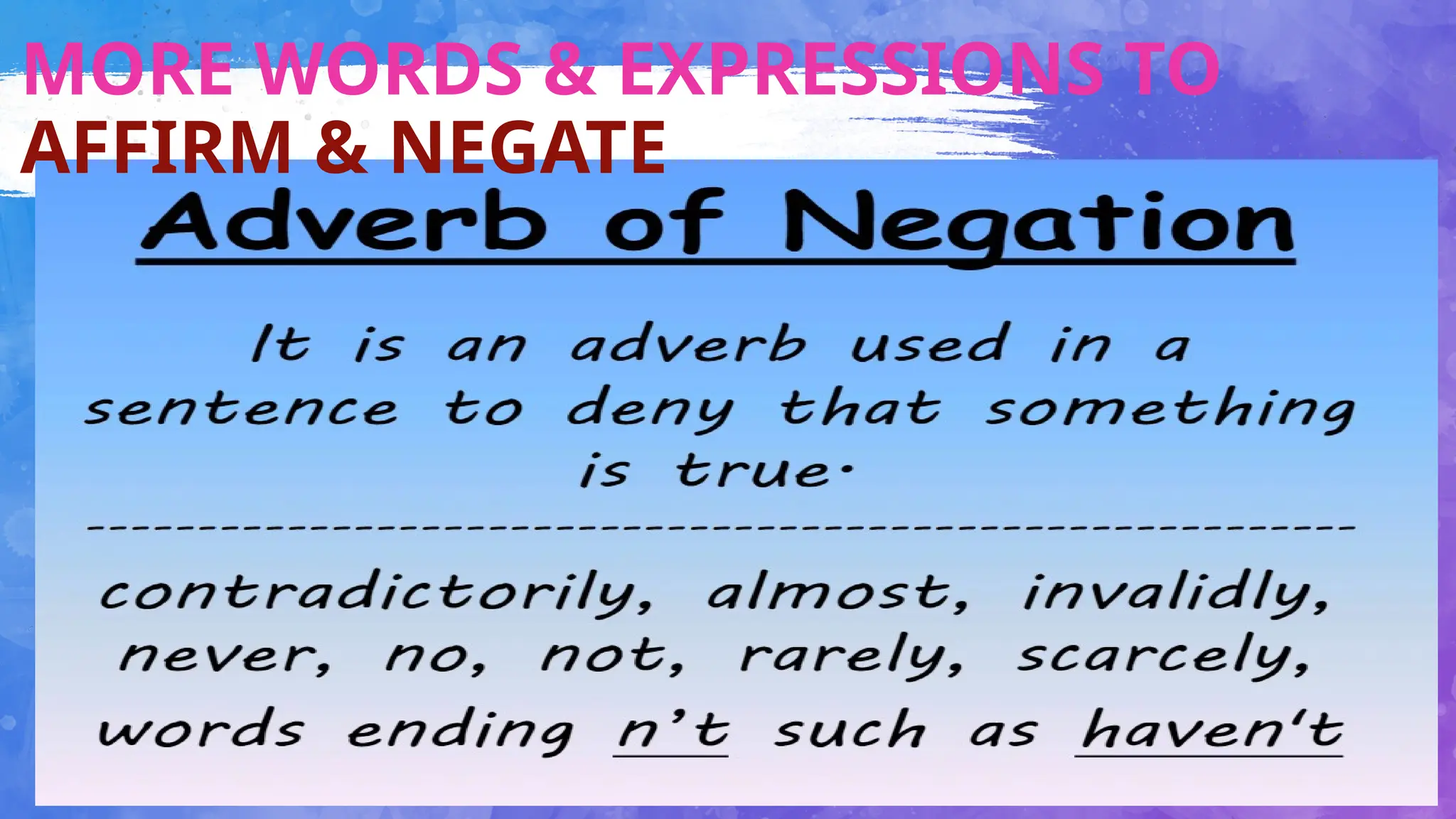 14
MORE WORDS & EXPRESSIONS TO
AFFIRM & NEGATE
 