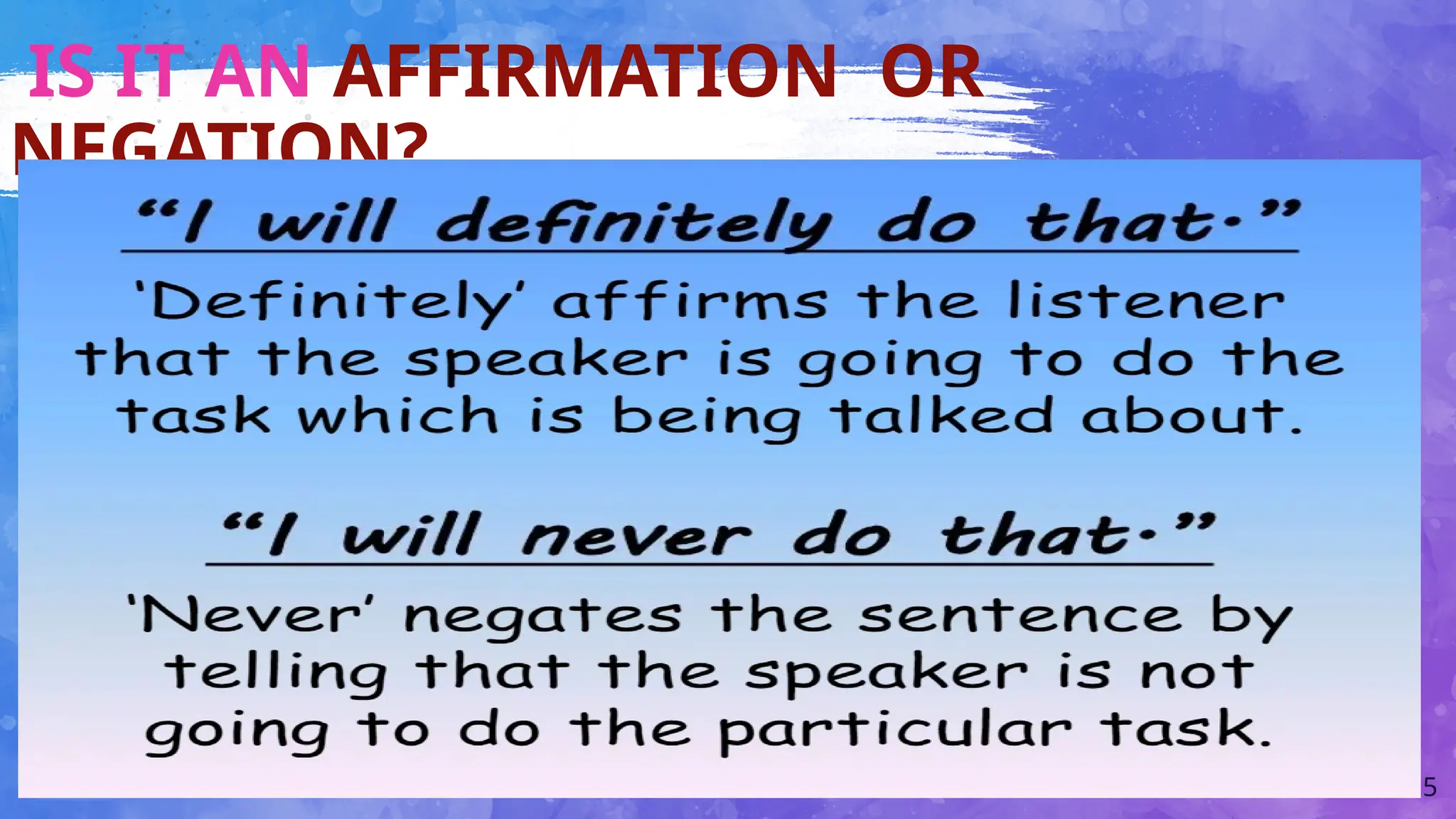 15
IS IT AN AFFIRMATION OR
NEGATION?
 