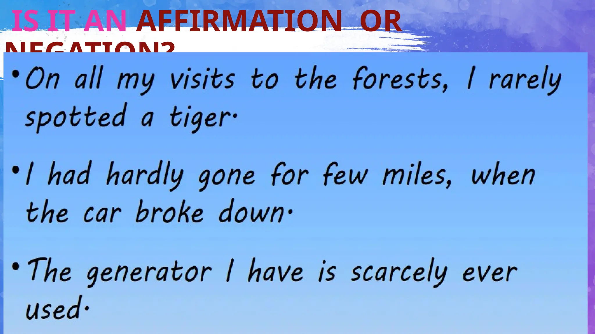 20
IS IT AN AFFIRMATION OR
NEGATION?
 
