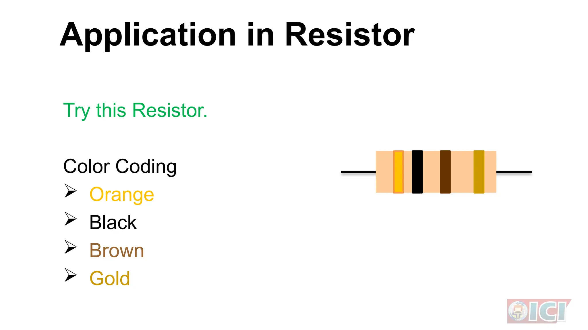 Try this Resistor.
Color Coding
 Orange
 Black
 Brown
 Gold
Application in Resistor
 