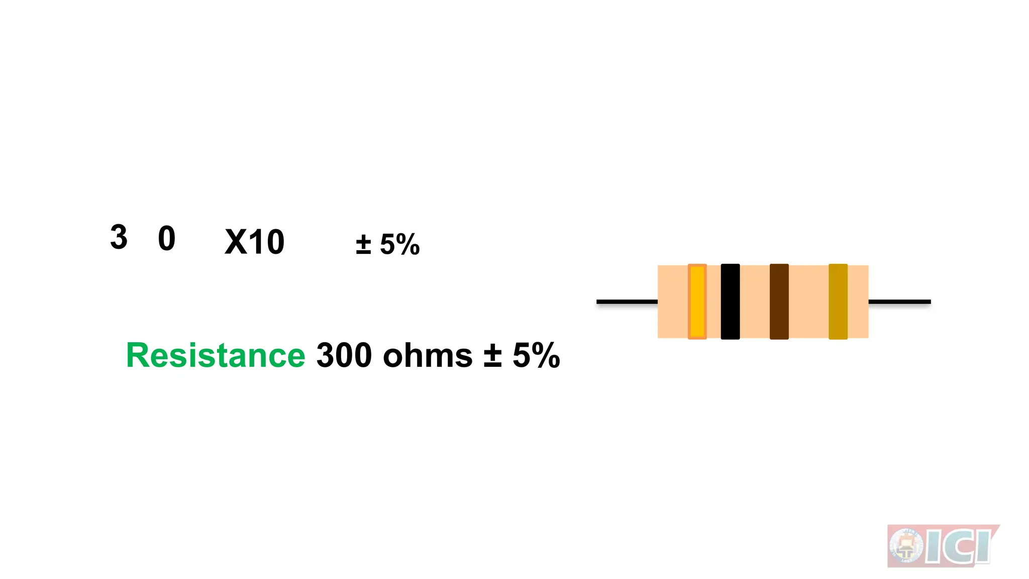 3 0 X10 ± 5%
Resistance 300 ohms ± 5%
 