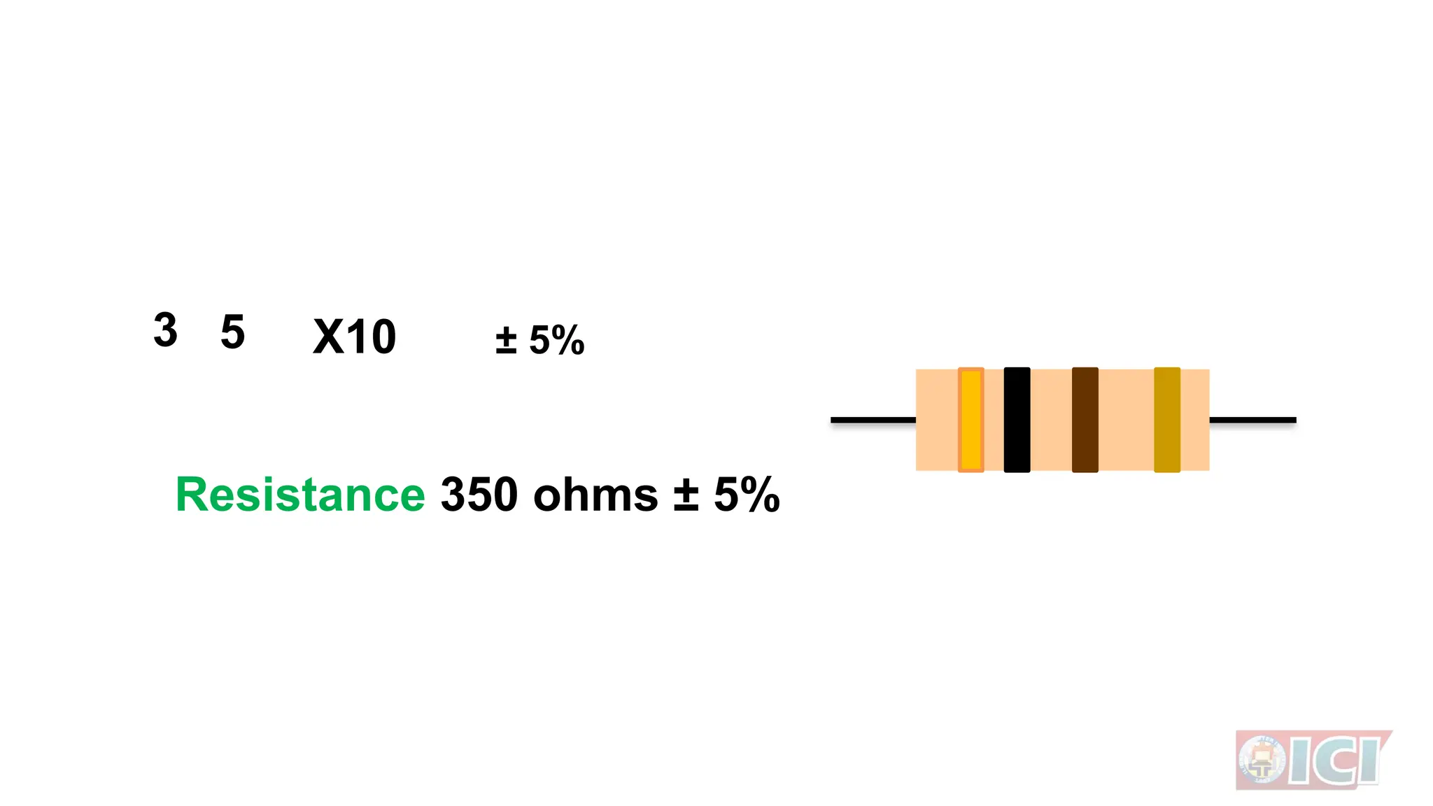 3 5 X10 ± 5%
Resistance 350 ohms ± 5%
 