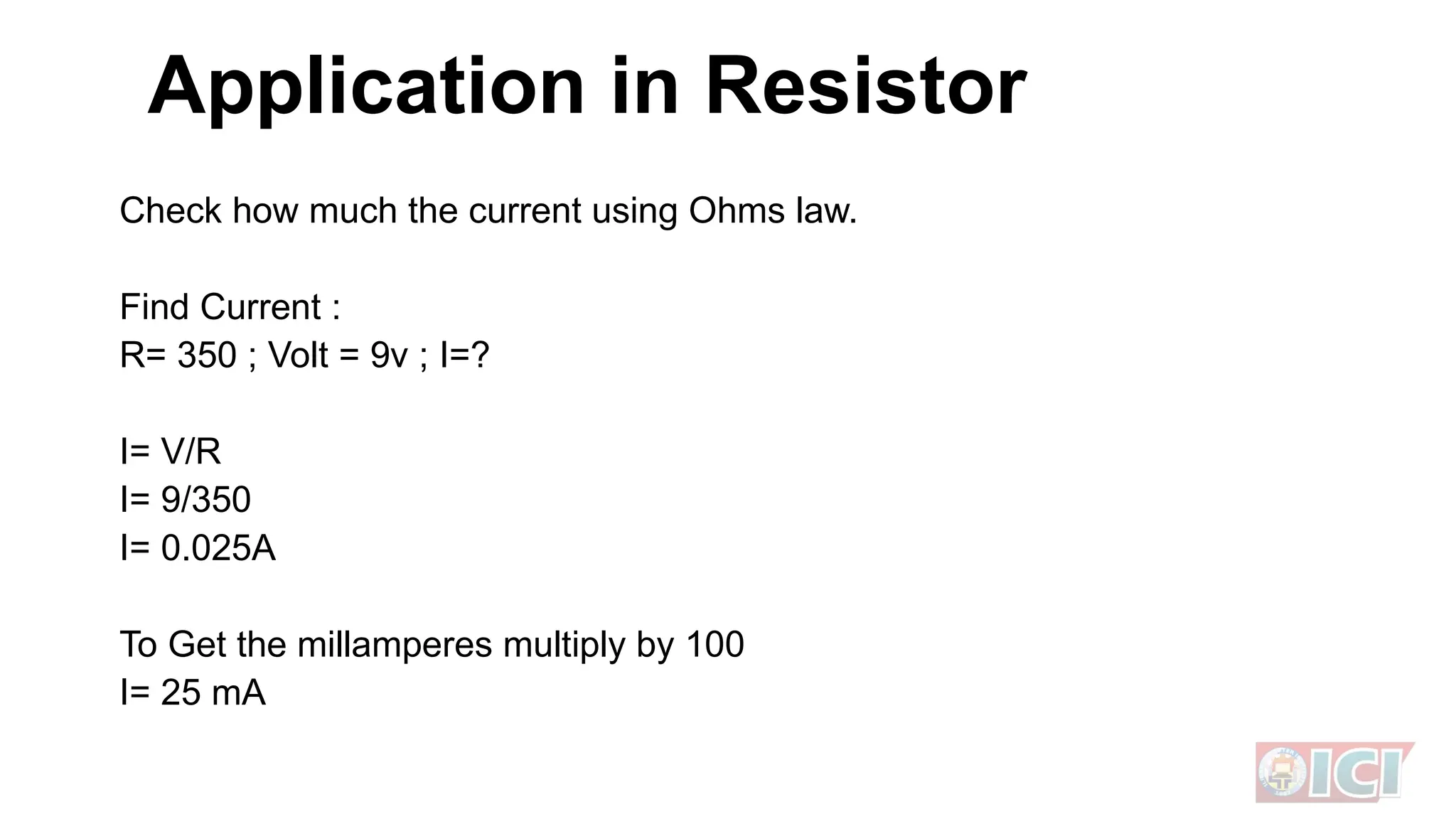 Check how much the current using Ohms law.
Find Current :
R= 350 ; Volt = 9v ; I=?
I= V/R
I= 9/350
I= 0.025A
To Get the millamperes multiply by 100
I= 25 mA
Application in Resistor
 