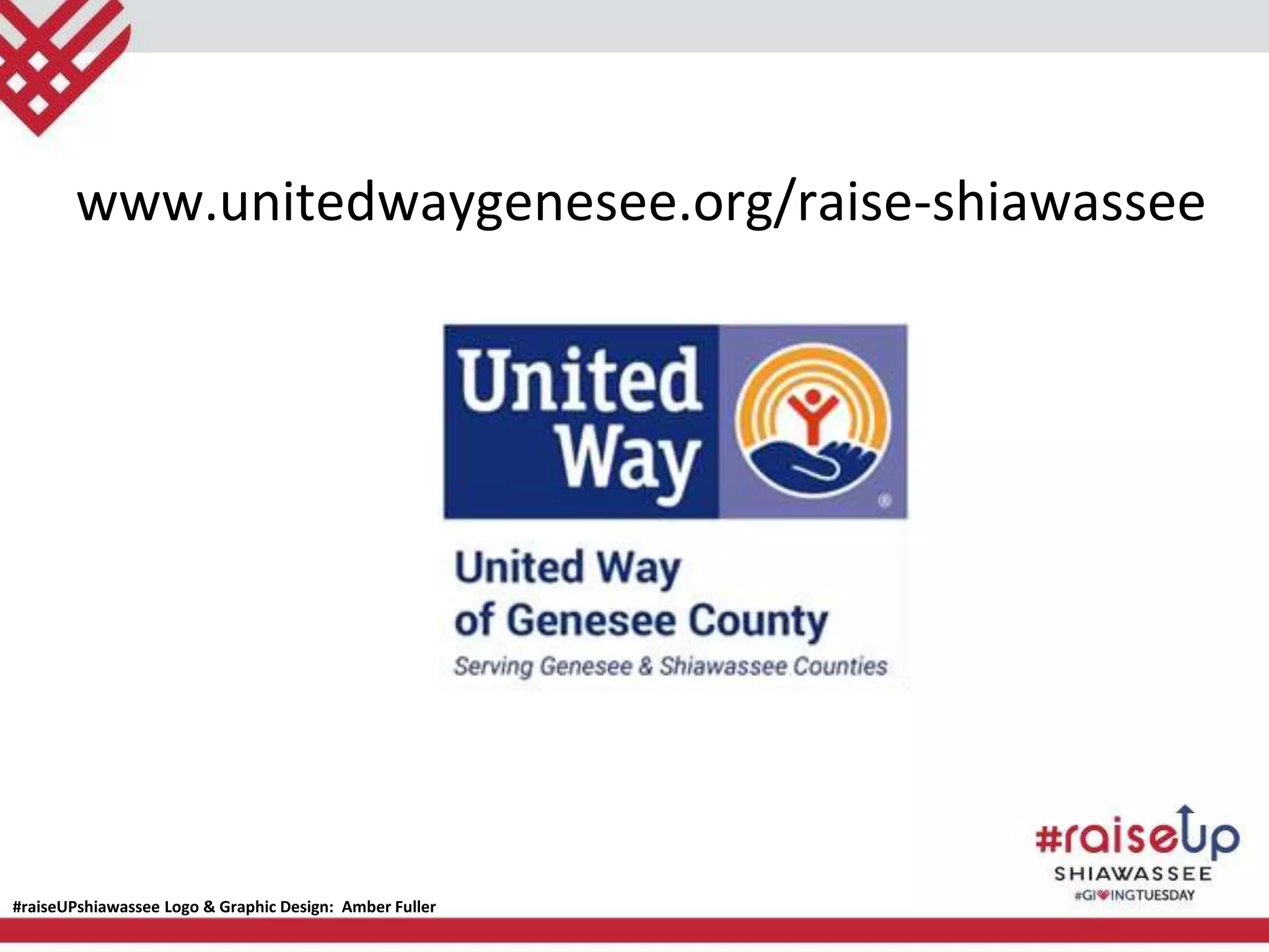 www.unitedwaygenesee.org/raise-shiawassee
#raiseUPshiawassee Logo & Graphic Design: Amber Fuller
 