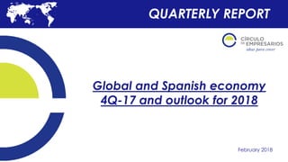 Global and Spanish economy
4Q-17 and outlook for 2018
February 2018
QUARTERLY REPORT
 