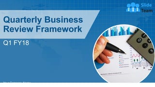 Quarterly Business
Review Framework
Your Company Name
Q1 FY18
 