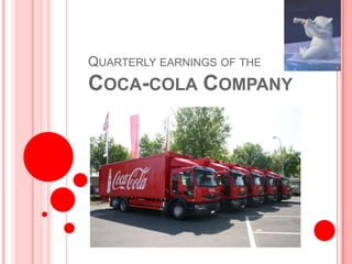 Quarterlyearnings of theCoca-cola Company 