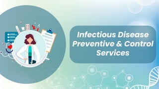 Infectious Disease
Preventive & Control
Services
 