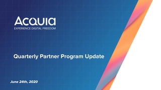 Quarterly Partner Program Update
June 24th, 2020
 