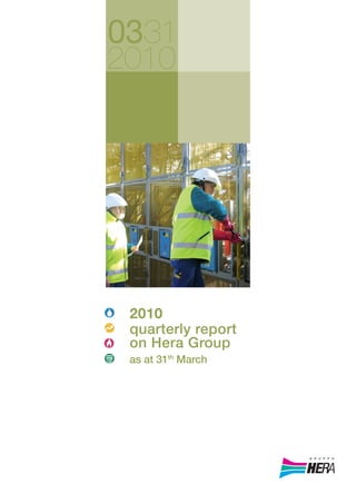 0331
2010




 2010
 quarterly report
 on Hera Group
 as at 31th March
 