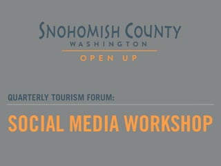 SOCIAL MEDIA WORKSHOP
QUARTERLY TOURISM FORUM:
 