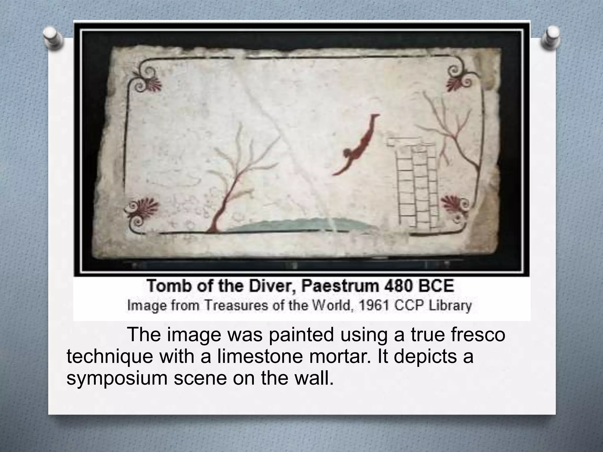 The image was painted using a true fresco
technique with a limestone mortar. It depicts a
symposium scene on the wall.
 