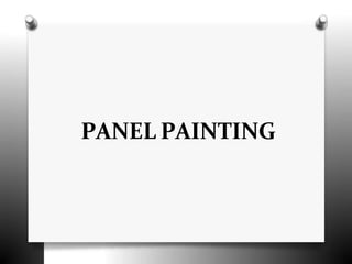 PANEL PAINTING
 