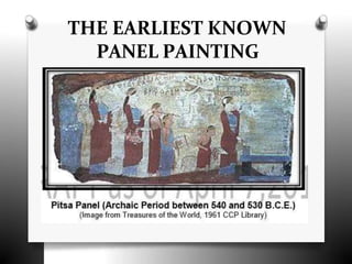 THE EARLIEST KNOWN
PANEL PAINTING
 
