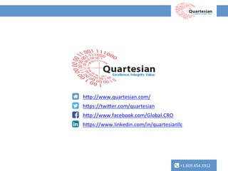 +1.609.454.3312	
  
h7ps://twi7er.com/quartesian	
  
h7p://www.facebook.com/Global.CRO	
  
h7ps://www.linkedin.com/in/quartesianllc	
  
h7p://www.quartesian.com/	
  
 