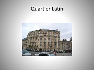 Quartier Latin 
 