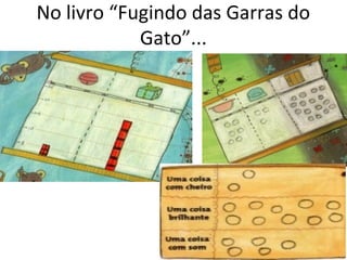 No livro “Fugindo das Garras do 
Gato”... 
 