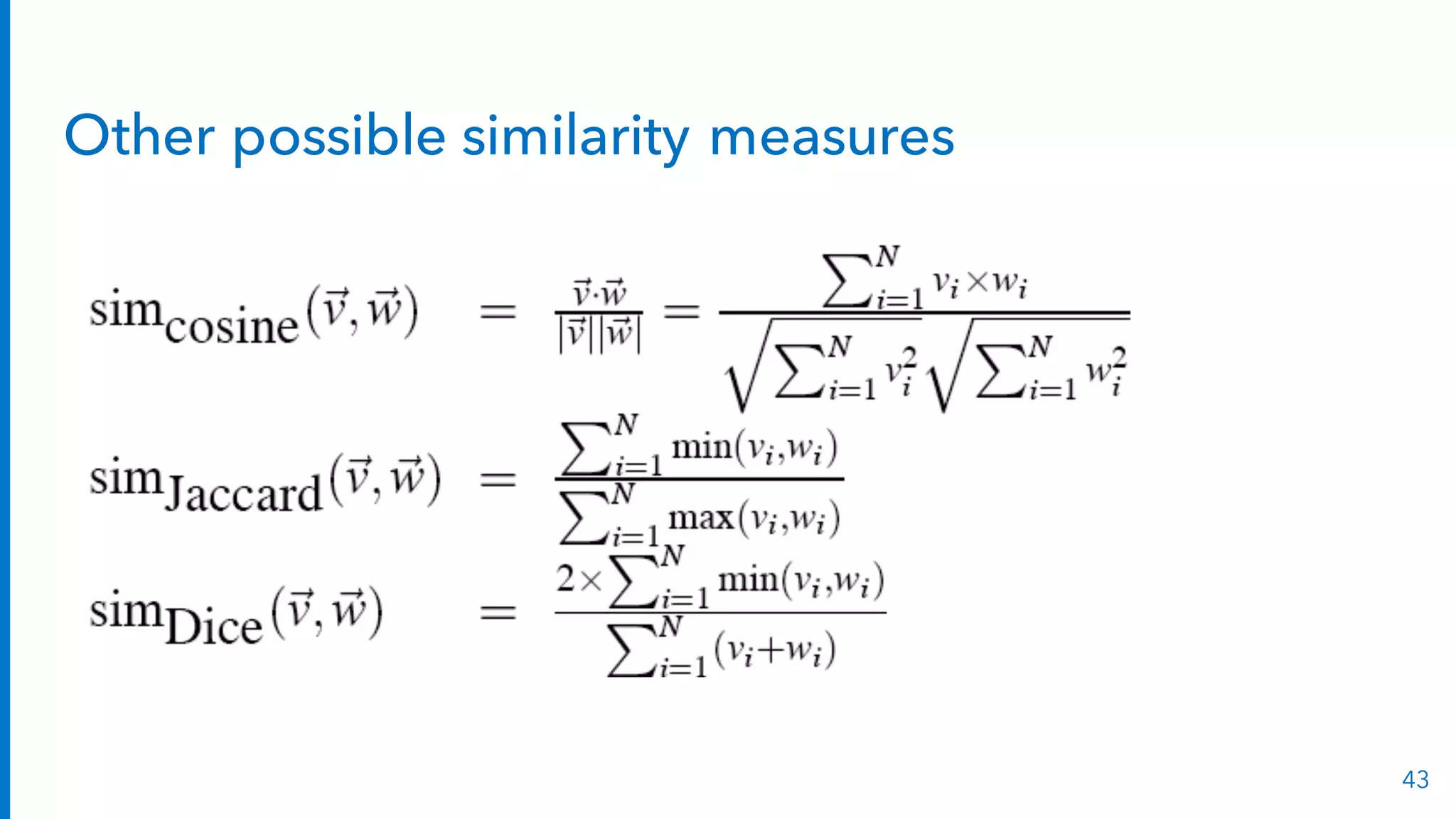 Other possible similarity measures
43
 