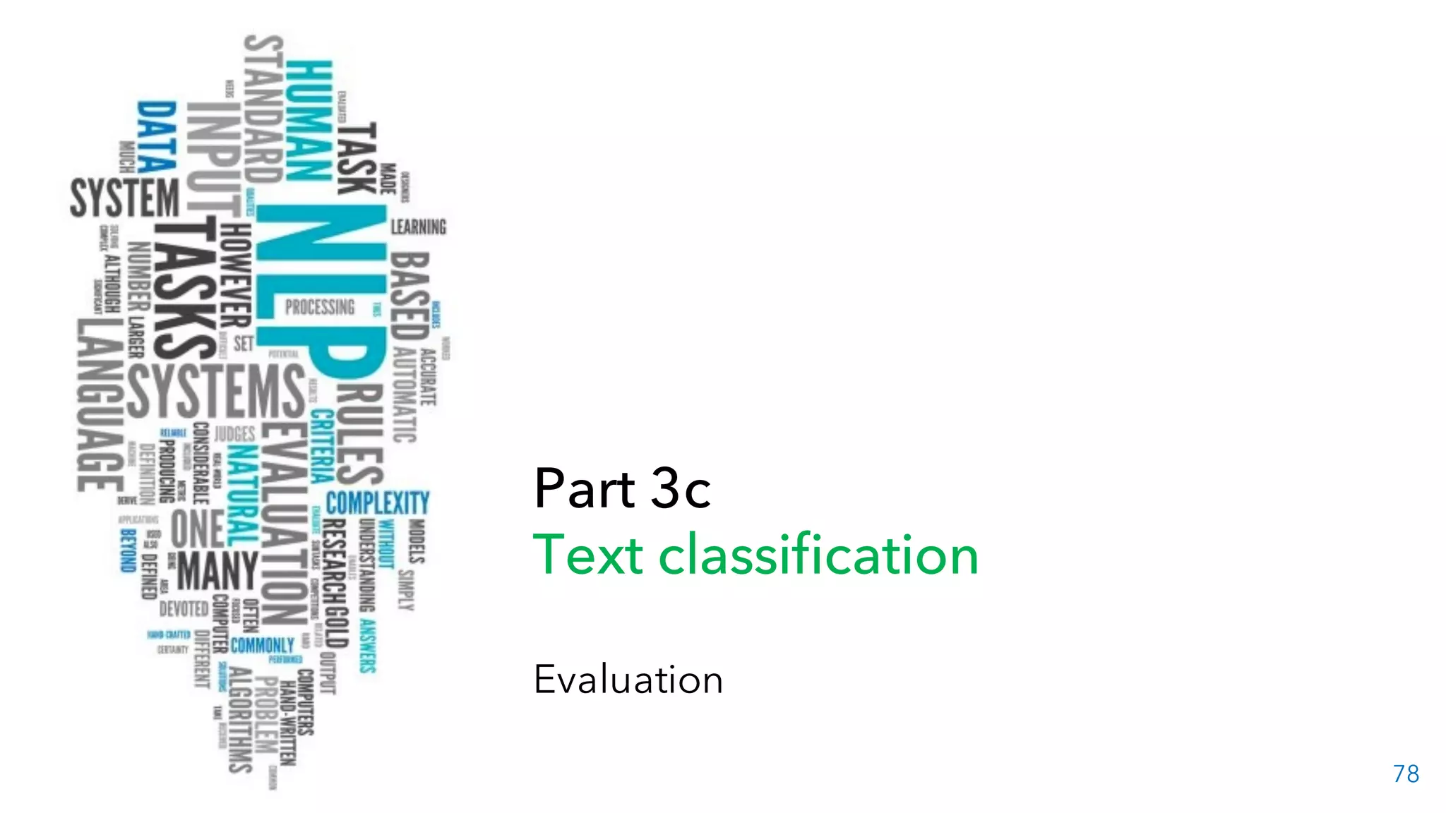 78
Part 3c
Text classification
Evaluation
 