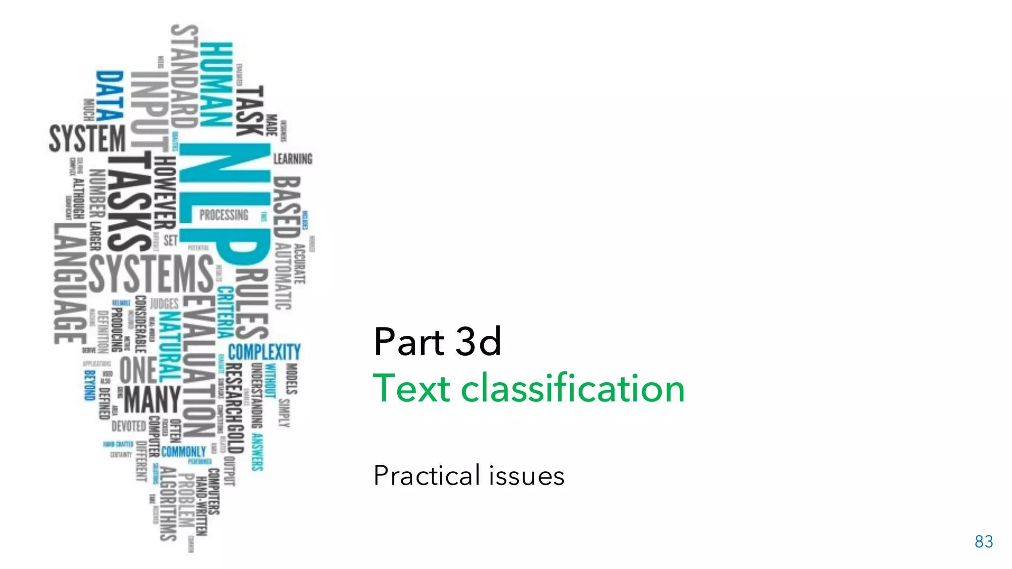 83
Part 3d
Text classification
Practical issues
 
