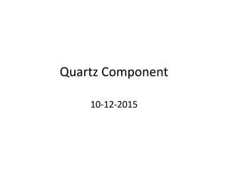 Quartz Component
10-12-2015
 