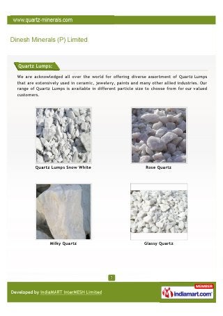 Quartz Lumps:

We are acknowledged all over the world for offering diverse assortment of Quartz Lumps
that are extensively...