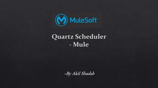 Quartz scheduler  - Mule