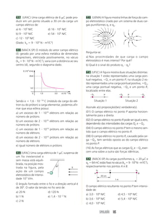 SIMULADÃO 85 
507 (UFBA) Projeta-se, com o auxílio de uma lente 
delgada, a imagem real de uma vela, colocada a 
20 cm da lente, numa tela que dista 80 cm da vela. 
A distância focal da lente e o aumento linear trans-versal 
da imagem são, respectivamente, iguais a: 
a) 15 cm e 3 d) 10 cm e 4 
b) 15 cm e 3 e) 16 cm e 4 
c) 15 cm e 3 
508 (UFPA) Um objeto se encontra a 40 cm de um 
anteparo. Uma lente convergente, em duas posições 
distintas, forma imagens do objeto no anteparo. 
Sabendo que a distância focal dessa lente é de 
7,5 cm, as distâncias entre o objeto e as posições da 
lente acima referidas são, em centímetros: 
a) 5 e 35 d) 12,5 e 27,5 
b) 7,5 e 32,5 e) 15 e 25 
c) 10 e 30 
509 (PUC-RJ) Um objeto real que se encontra a uma 
distância de 25 cm de uma lente esférica delgada 
divergente, cuja distância focal é, em valor absolu-to, 
também de 25 cm, terá uma imagem: 
a) virtual, direita e reduzida, a 12,5 cm do objeto 
b) real, invertida e do mesmo tamanho do objeto, a 
25 cm da lente 
c) real, invertida e ampliada, a 12,5 cm da lente 
d) virtual, direita e ampliada, a 25 cm do objeto 
e) Não fornecerá imagem. 
510 (UFBA) A imagem de uma estrela distante apa-rece 
a 10 cm de uma lente convergente. Determine 
em centímetros a que distância da lente está a imagem 
de um objeto localizado a 30 cm dessa mesma lente. 
511 (Unicamp-SP) Um sistema de lentes produz a 
imagem real de um objeto, conforme a figura. Cal-cule 
a distância focal e localize a posição de uma 
lente delgada que produza o mesmo efeito. 
metade do tamanho da lâmpada e se forma sobre 
um anteparo a 60 cm da lente. Nessas condições, a 
distância focal da lente, em centímetros, é igual a: 
a) 50 b) 40 c) 30 d) 20 e) 10 
513 (UMC-SP) Uma lente divergente possui 10 cm 
de distância focal. A convergência da lente é de: 
a) 
1 
10 
di c) 
 
1 
10 
di e) 20 di 
b) 10 di d) 10 di 
514 (UMC-SP) Duas lentes delgadas justapostas têm 
convergências de 2,0 dioptrias e 3,0 dioptrias. 
A convergência da associação em dioptrias será de: 
a) 1,0 b) 1,2 c) 2,0 d) 3,0 e) 5,0 
515 (FEI-SP) Um objeto real encontra-se a 20 cm de 
uma lente biconvexa convergente de 10 dioptrias. 
Sua imagem é: 
a) real e invertida d) virtual e direita 
b) real e direita e) n. d. a. 
c) virtual e invertida 
516 (UEL-PR) Justapondo-se uma lente convergen-te 
e outra divergente obtém-se uma lente conver-gente 
de distância focal 30 cm. As duas lentes justa-postas 
podem ter distâncias focais, em centímetros, 
respectivamente, iguais a: 
a) 40 e 40 d) 10 e 30 
b) 30 e 40 e) 10 e 15 
c) 20 e 30 
517 (PUC-SP) A objetiva de um projetor cinemato-gráfico 
tem distância focal 10 cm. Para que seja pos-sível 
obter uma ampliação de 200 vezes, o com-primento 
da sala de projeção deve ser aproximada-mente: 
a) 20 m c) 10 m e) 4 m 
b) 15 m d) 5 m 
518 (FEI-SP) Por meio de um projetor, obtém-se uma 
imagem com aumento linear transversal igual a 20. 
A distância do projetor à tela é d  5,25 m. A con-vergência 
da lente do projetor, em dioptrias, é: 
a) 25,0 c) 4,0 e) 1,25 
b) 0,25 d) 0,0525 
519 (MACK-SP) Um projetor de diapositivos (slides) 
usa uma lente convergente para produzir uma ima-gem 
na tela que se encontra a 5 m da lente. Um 
objeto 
4 cm 
100 cm 
1 cm 
512 (Unifor-CE) Uma pequena lâmpada fluorescen-te 
está acesa e posicionada perpendicularmente ao 
eixo principal de uma lente delgada convergente. A 
imagem da lâmpada conjugada por essa lente tem 
 