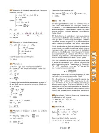 RESOLUÇÃO 183 
SIMULADÃO: RESOLUÇÃOSIMULADÃO: RESOLUÇÃO 
Mas HA  Hc. Portanto, EMA  EMc, o que significa que 
o sistema não é conservativo. Assim, a afirmação (II) é 
falsa, enquanto que a (I) é verdadeira. 
A força não conservativa desse sistema é o atrito entre 
a esfera e a superfície. Como, pelo enunciado, essa é 
uma superfície regular, o atrito é sempre o mesmo em 
toda a superfície. Logo, de A a B também existe uma 
diminuição da energia mecânica total do sistema, o que 
torna a alternativa (III) falsa. 
183 Alternativa e. 
Para atingir a calçada mais elevada, o garoto deverá 
ter, no mínimo, na calçada mais baixa, uma energia 
mecânica de: 
EM  mgh, sendo h o desnível entre as duas calça-das. 
 EM  50  10  0,5  250 J 
Como na calçada mais baixa o garoto tem uma ener-gia 
mecânica de 300 J, ainda lhe sobrarão 50 J de ener-gia 
cinética ao atingir a calçada mais alta. 
184 Alternativa d. 
Eci  Ecf  Ep 
mvi 
2 
2 
 Ecf  mgh 
0,5  100 
2 
 Ecf  0,5  10  2 
25  Ecf  10 
Ecf  15 J 
185 Alternativa c. 
Ao atingir a atmosfera, o meteorito diminui sua altitude 
em relação ao solo. Logo, p diminui devido ao aumento 
de c. Mas o atrito transforma parte de c em t, produ-zindo 
o brilho visto do solo. 
P → C e C → t 
186 Alternativa d. 
EpA  EcA  EpB  EcB  Edissipada → 
m  g  hA  
1 
2 
mv2B 
 Edissipada 
20  10  2  
1 
2 
 20  62  Edissipada → 
Edissipada  400  360  40 J 
187 Alternativa a. 
A energia conserva-se em todos os processos (Princí-pio 
da Conservação da Energia). 
188 Alternativa d. 
O movimento do bloco do bate-estaca pode ser dividi-do 
nos seguintes trechos: 
1 A subida do bloco, na qual a potência da força 
exercida no bloco vale: 
P  
  
 
E 
t 
pot (1) 
2 A queda do bloco, na qual há transformação de ener-gia 
potencial gravitacional em cinética. 
3 O choque do bloco com a estaca, no qual há dissi-pação 
de energia. A energia cinética se transforma em 
outras formas de energia, principalmente térmica. 
Logo: 
I – Certa. 
II – Errada. A energia é dissipada, não desaparece. 
III – Certa. Basta observar a expressão (1). 
189 Alternativa b. 
Na posição 2, temos T  P 
T  m  g ⇒ T  200  10  2 000 N 
190 Alternativa b. 
EM3  Ep3  m  g  h3 EM1  Ep1  m  g  h1 
EM3  200  10  21 EM1  200  10  55 
EM3  4 200 J EM1  110 000 J 
Ed  EM1  EM3 
Ed  110 000  42 000  68 000 J 
191 a) Pelo princípio da conservação da energia: 
EM  EMA ⇒ Epc  Ecc  EpA  EcA ⇒ 
90  10  20  
1 
2 
 90  v2 ⇒ 
v  20 m/s 
b) Supondo a velocidade do corpo 20 m/s quando do 
choque contra a barreira, temos: 
†  Ec  Ecfinal  Eci  
 
1 
2 
mv2 ⇒ 
†  
 
1 
2 
 90  (202)  18 000 J 
†  Fd ⇒ 18 000  F  1,5 ⇒ 
F  12 000 N ou 
 F   12 000 N 
0 0 
0 0 
0 
 
