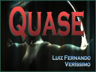 Quase Luiz Fernando Veríssimo 