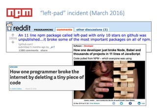 “left-pad” incident (March 2016)
 