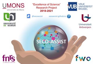 SECO-ASSIST
"Excellence of Science”
Research Project
2018-2021
secoassist.github.io@secoassist
 