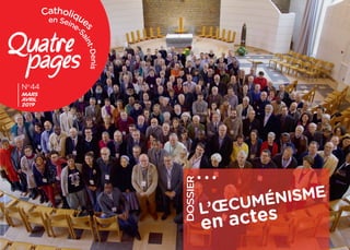 Catholique
s
en Seine-
Saint-Denis
DOSSIER
L’ŒCUMÉNISME
en actes
No
44
MARS
AVRIL
2019
©ForumChrétienFrancophone2018
 