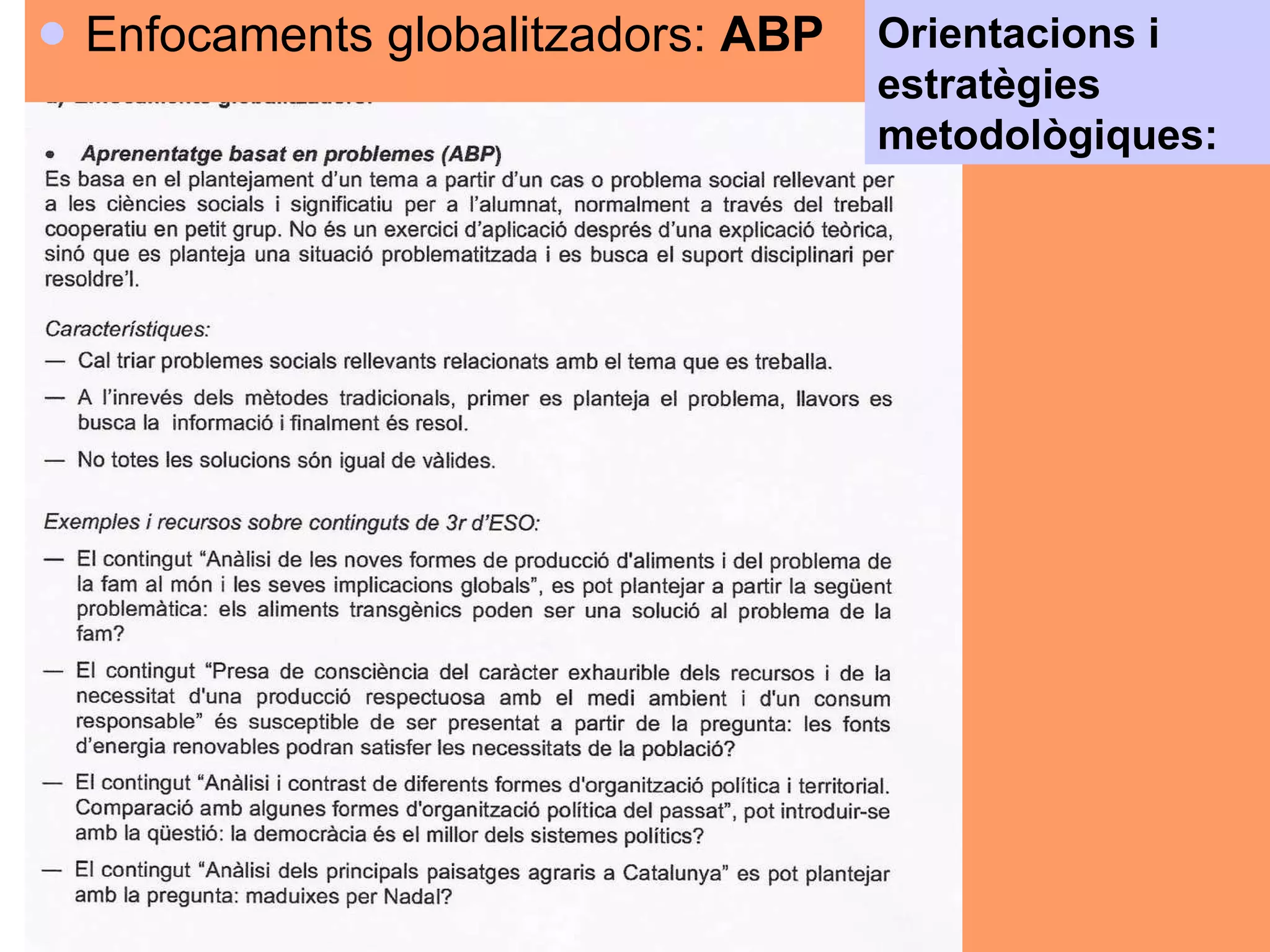 Enfocaments globalitzadors:  ABP Orientacions i estratègies metodològiques: 