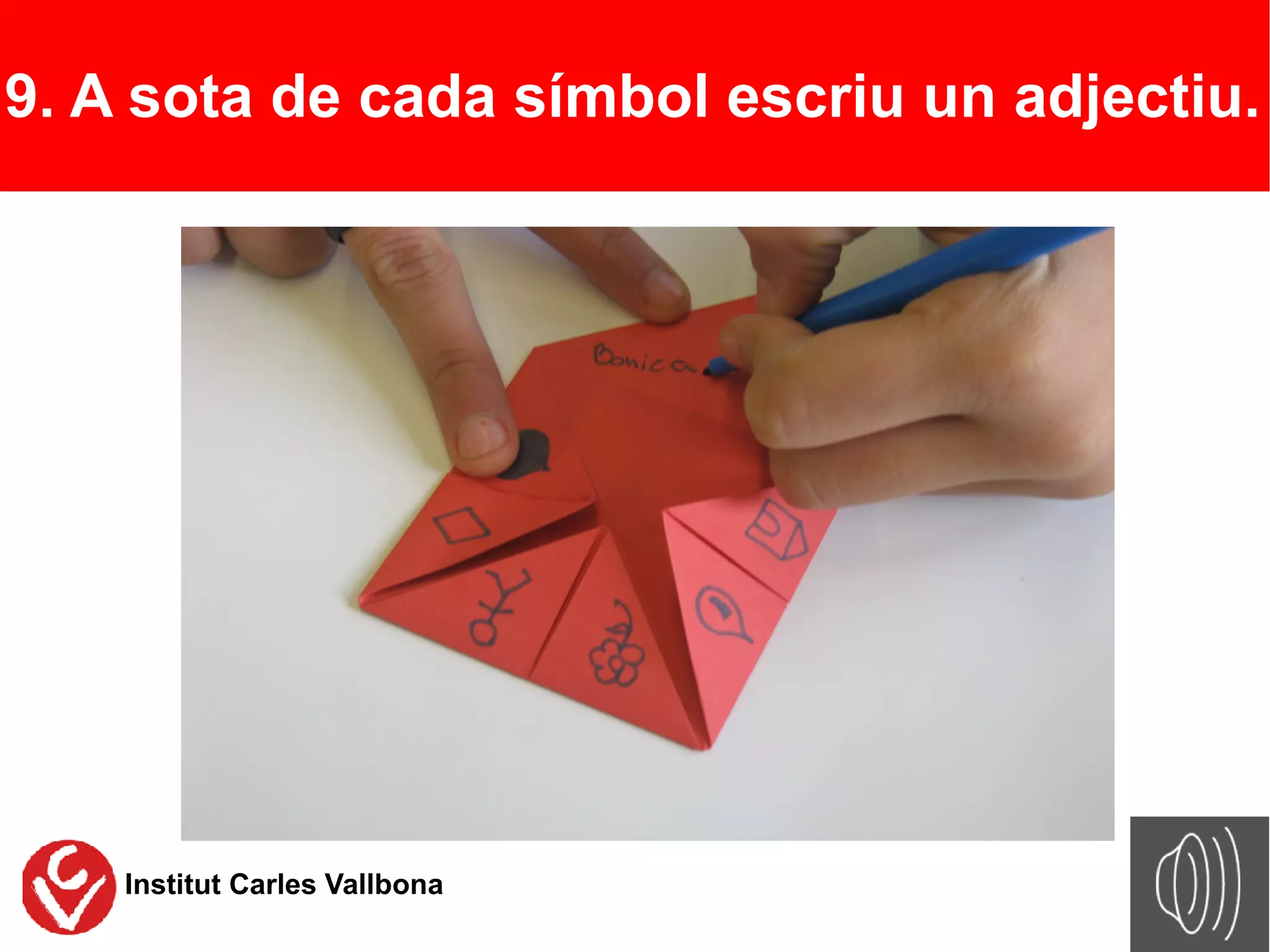 9. A sota de cada símbol escriu un adjectiu.




    Institut Carles Vallbona
 